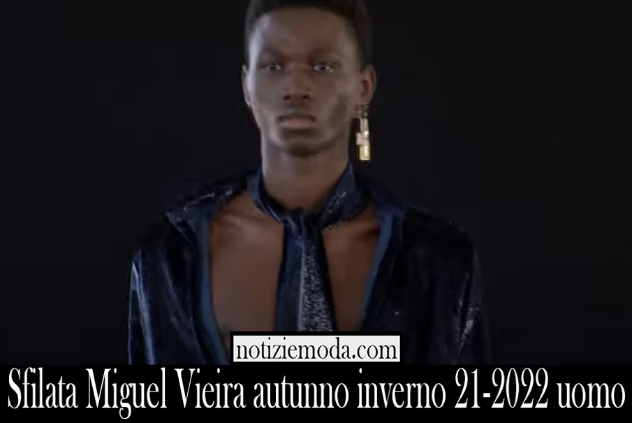 Sfilata Miguel Vieira autunno inverno 21 2022 uomo
