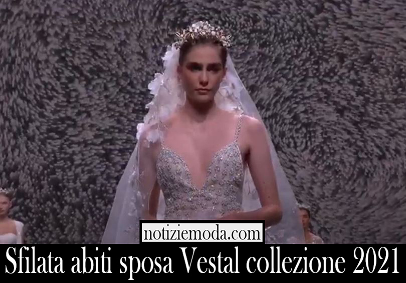 Sfilata abiti sposa Vestal collezione 2021