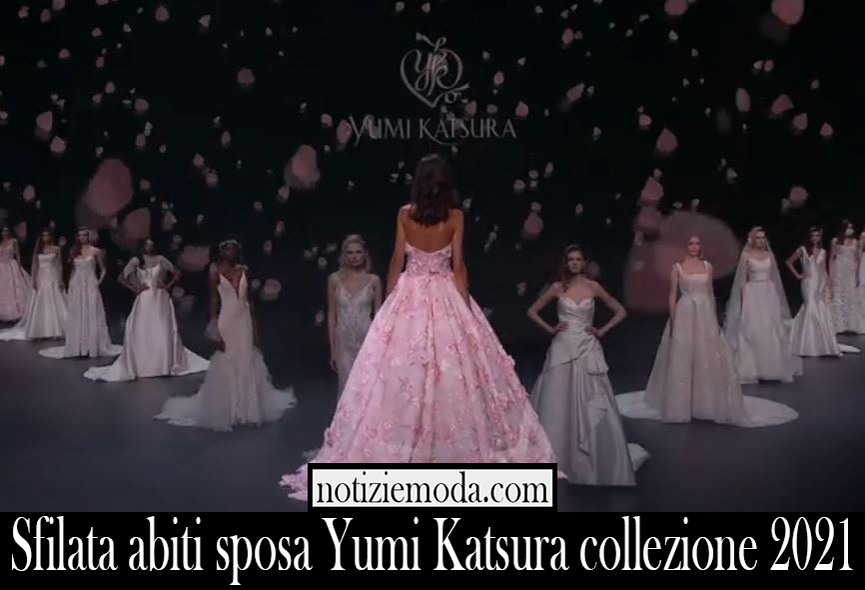 Sfilata abiti sposa Yumi Katsura collezione 2021