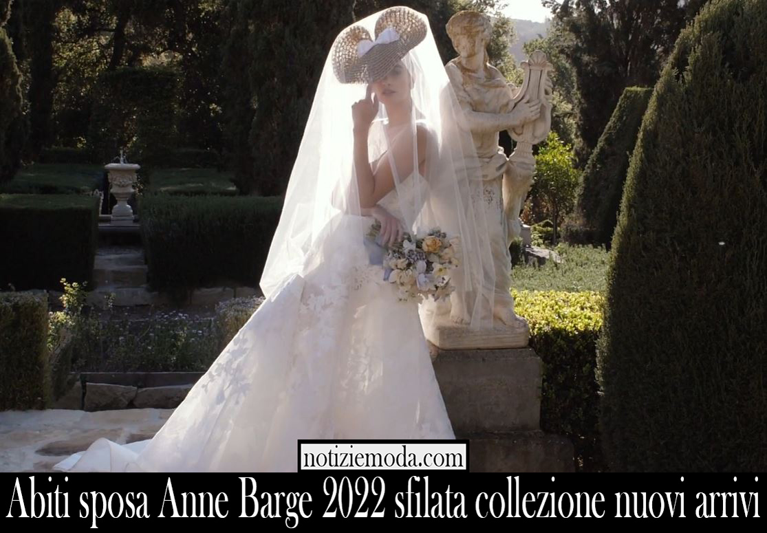 Abiti sposa Anne Barge 2022 sfilata collezione nuovi arrivi