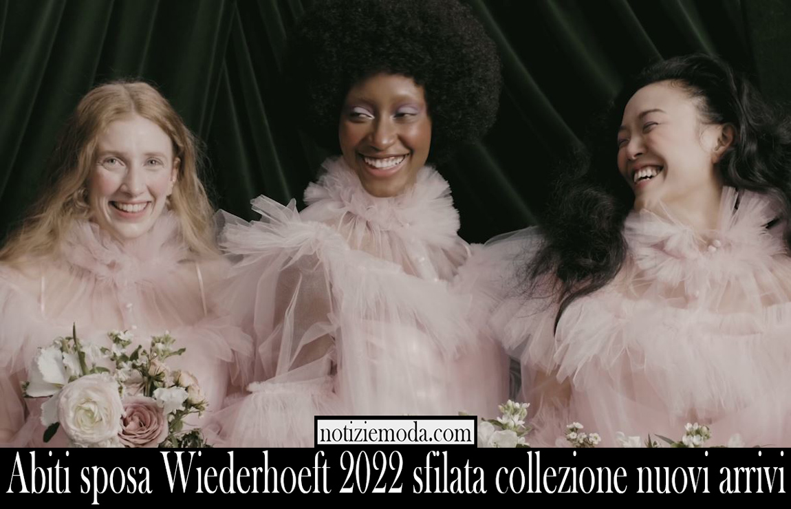 Abiti sposa Wiederhoeft 2022 sfilata collezione nuovi arrivi