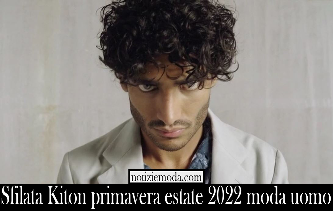 Sfilata Kiton primavera estate 2022 moda uomo