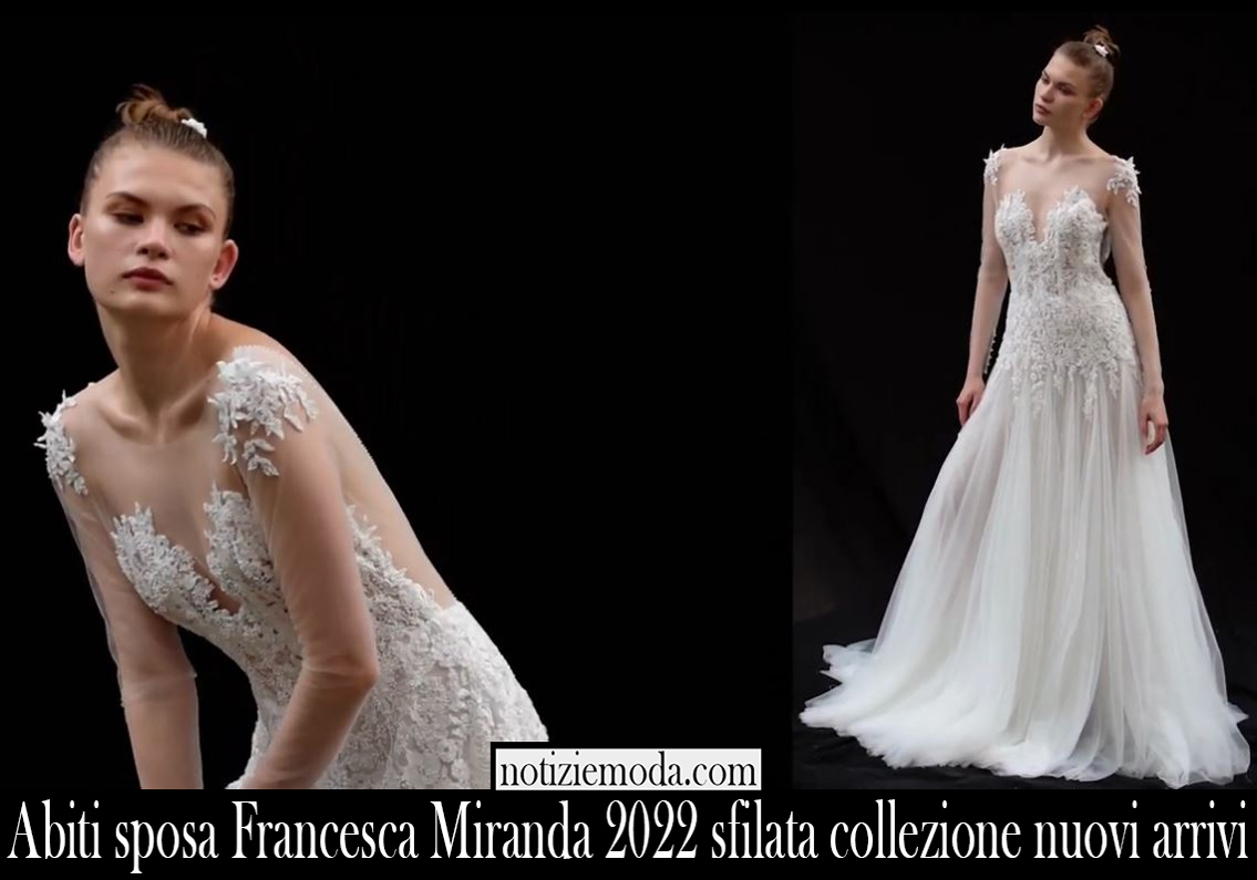 Abiti sposa Francesca Miranda 2022 sfilata collezione nuovi arrivi