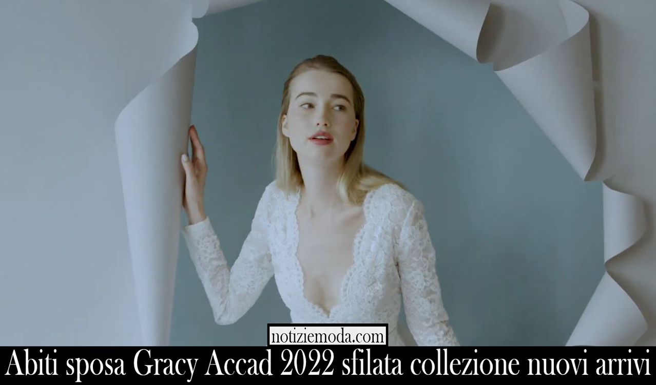 Abiti sposa Gracy Accad 2022 sfilata collezione nuovi arrivi