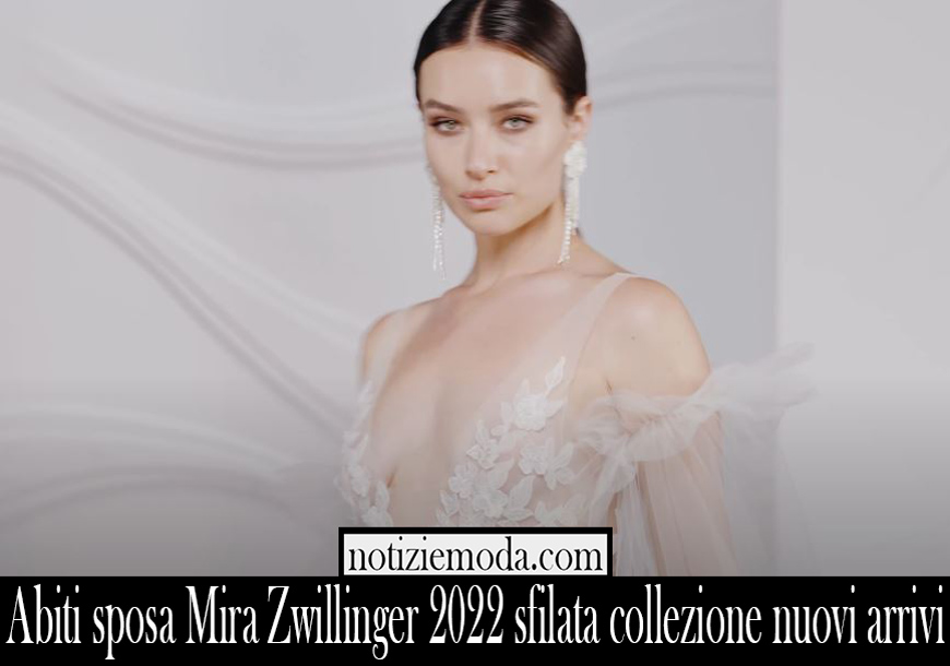 Abiti sposa Mira Zwillinger 2022 sfilata collezione nuovi arrivi
