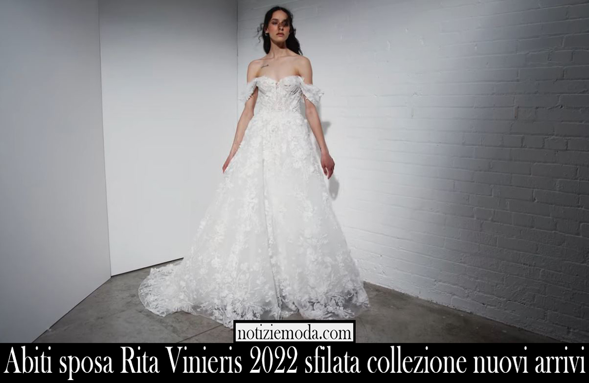 Abiti sposa Rita Vinieris 2022 sfilata collezione nuovi arrivi