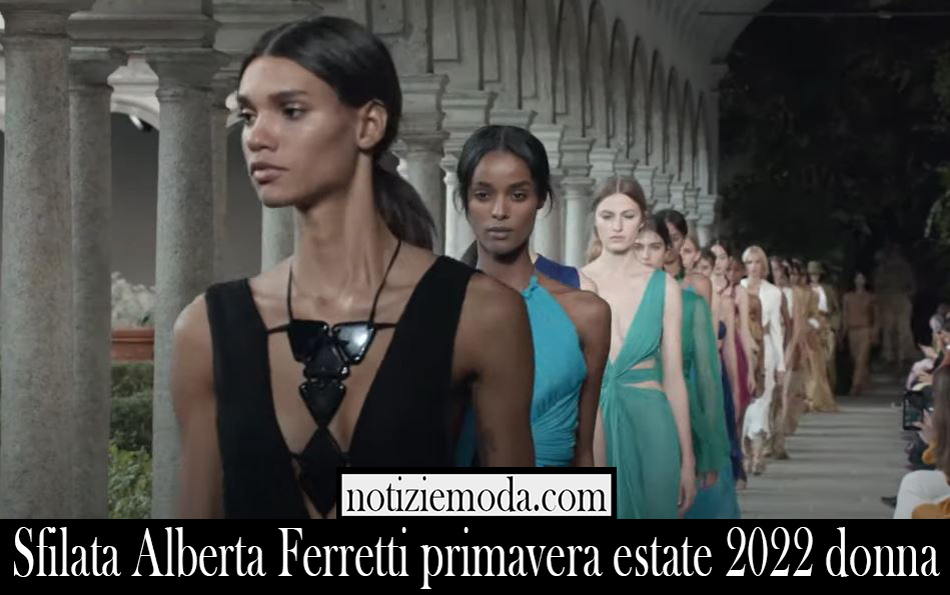 Sfilata Alberta Ferretti primavera estate 2022 donna