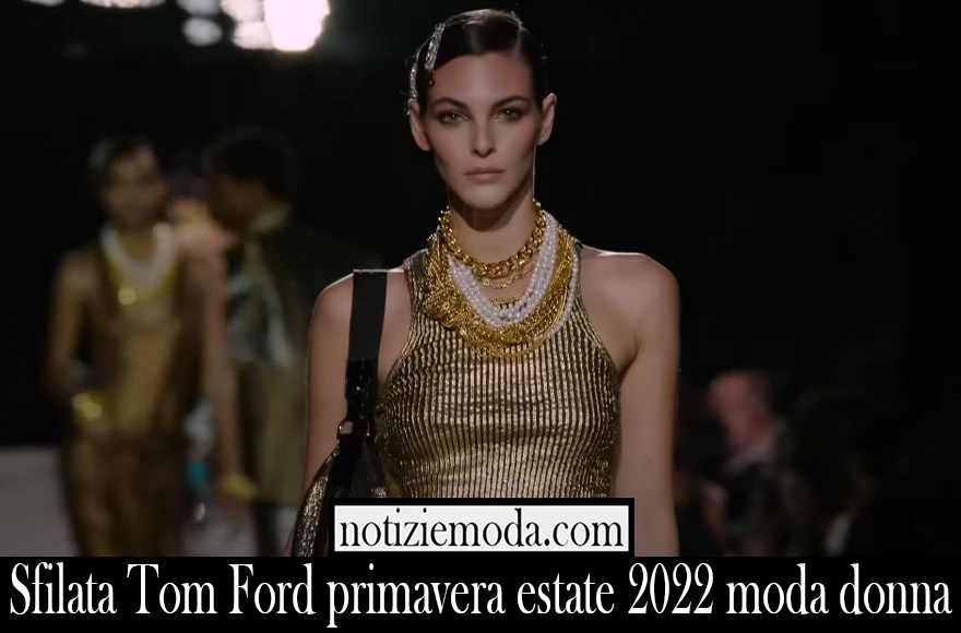 Sfilata Tom Ford primavera estate 2022 moda donna
