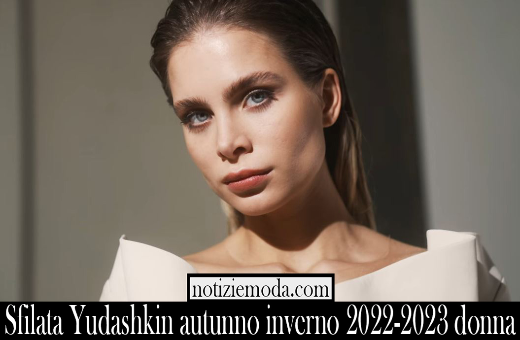 Sfilata Yudashkin autunno inverno 2022 2023 donna