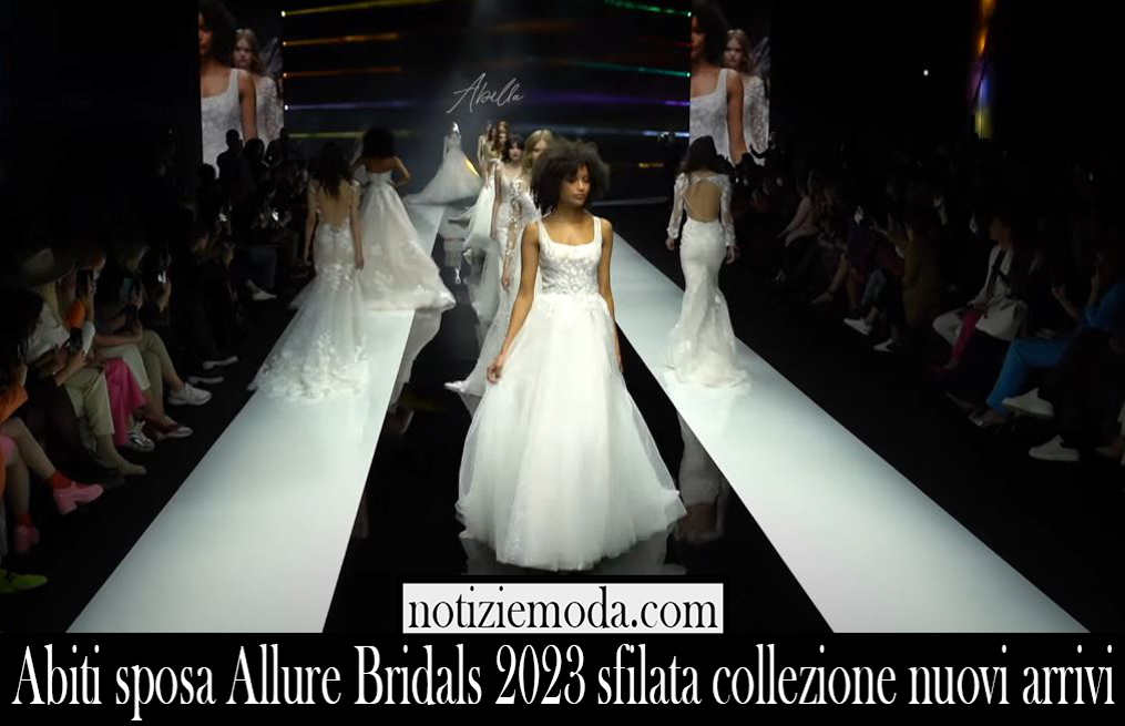 Abiti sposa Allure Bridals 2023 sfilata collezione nuovi arrivi