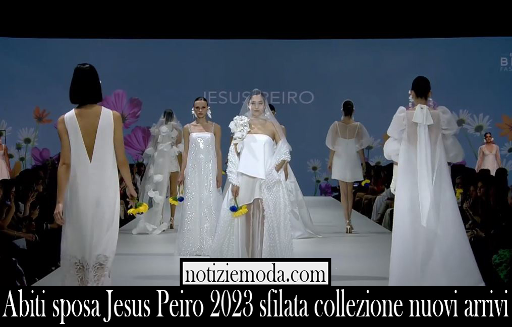 Abiti sposa Jesus Peiro 2023 sfilata collezione nuovi arrivi
