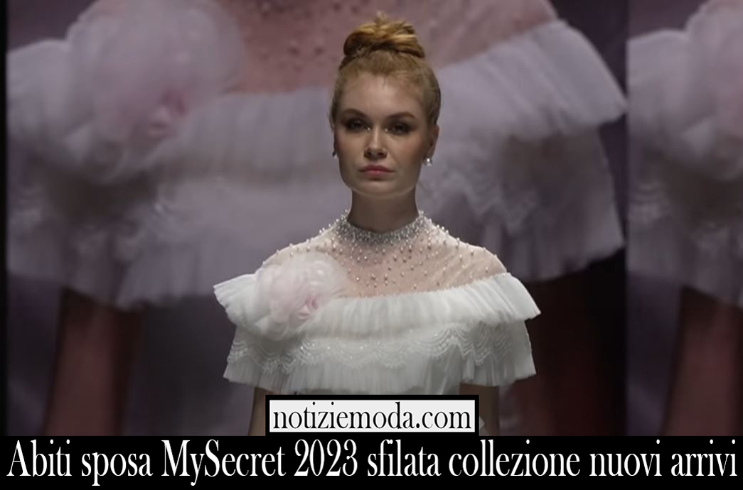 Abiti sposa MySecret 2023 sfilata collezione nuovi arrivi