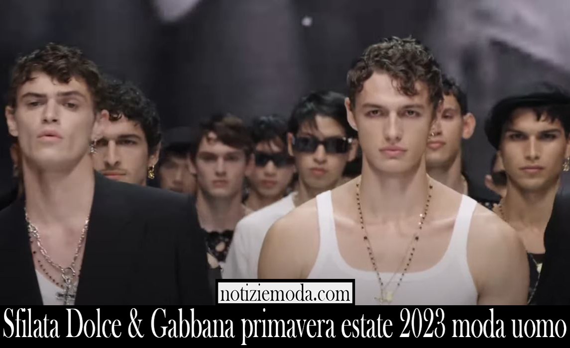 Sfilata Dolce Gabbana primavera estate 2023 moda uomo
